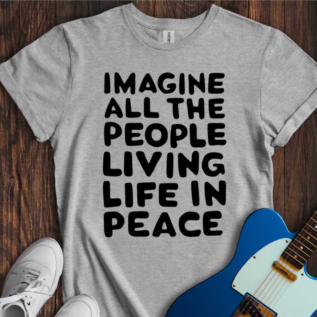 Living Life In Peace... T-Shirt