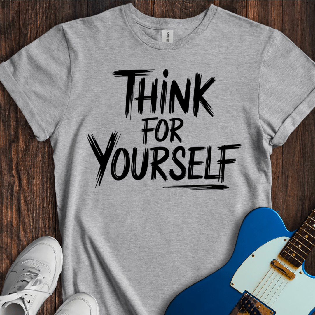 Think For Yourself T-Shirt