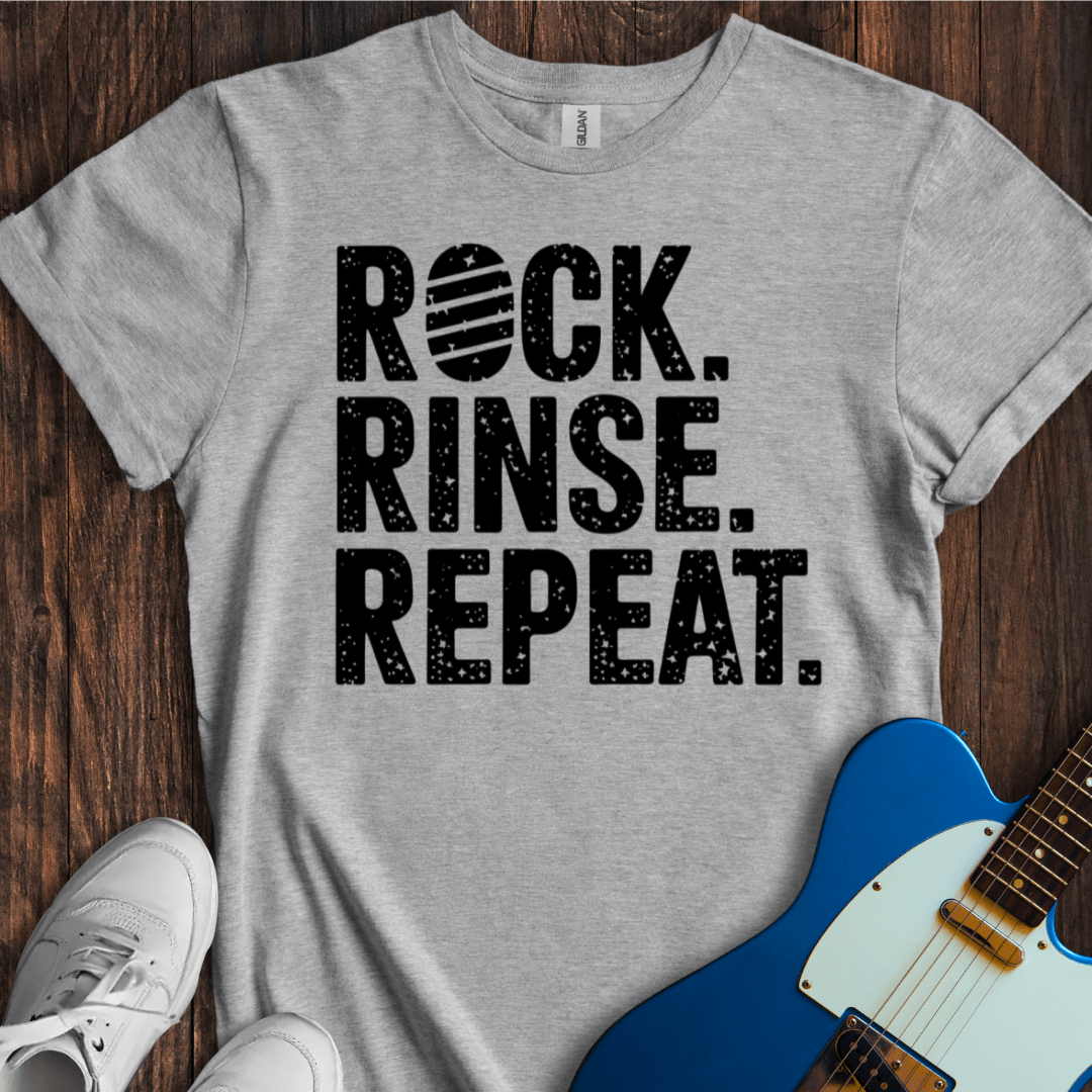 Rock. Rinse. Repeat. T-Shirt