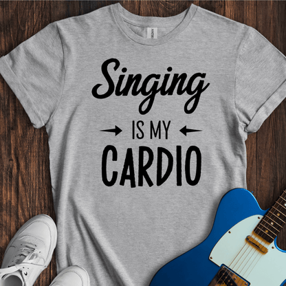 Singing Is My Cardio T-Shirt