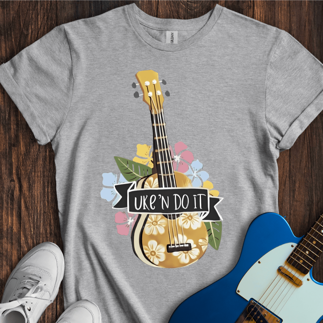 Uke 'N Do It T-Shirt