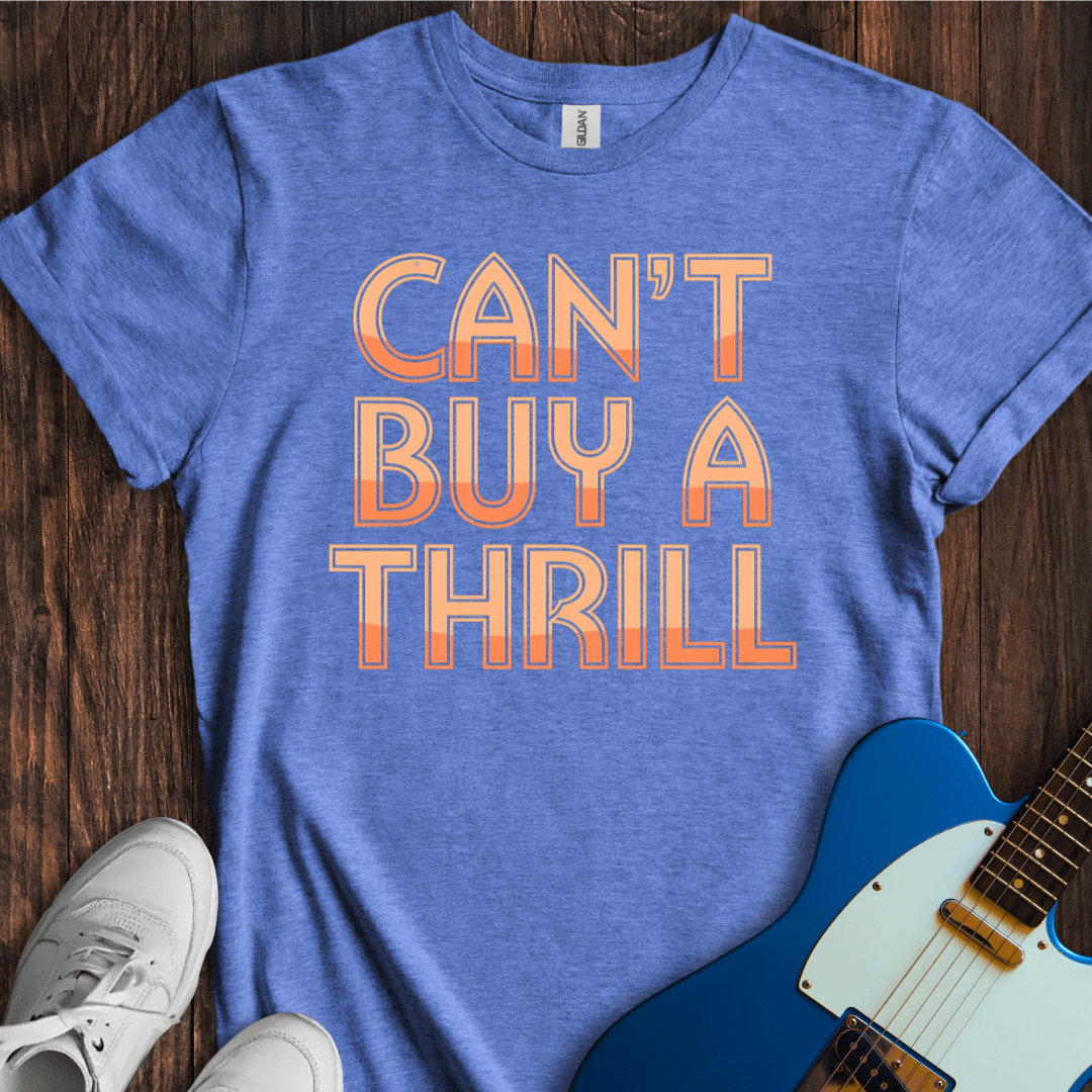 Can't Buy A Thrill T-Shirt