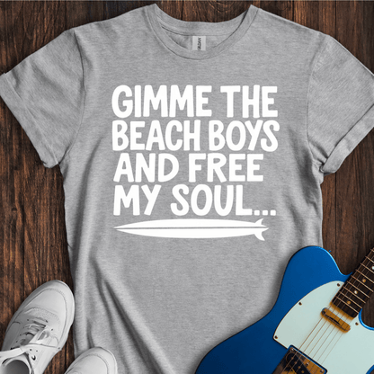 Gimme The Beach Boys... T-Shirt