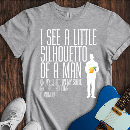 I See A Little Silhouetto Of A Man... T-Shirt