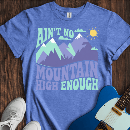 Ain't No Mountain High Enough T-Shirt