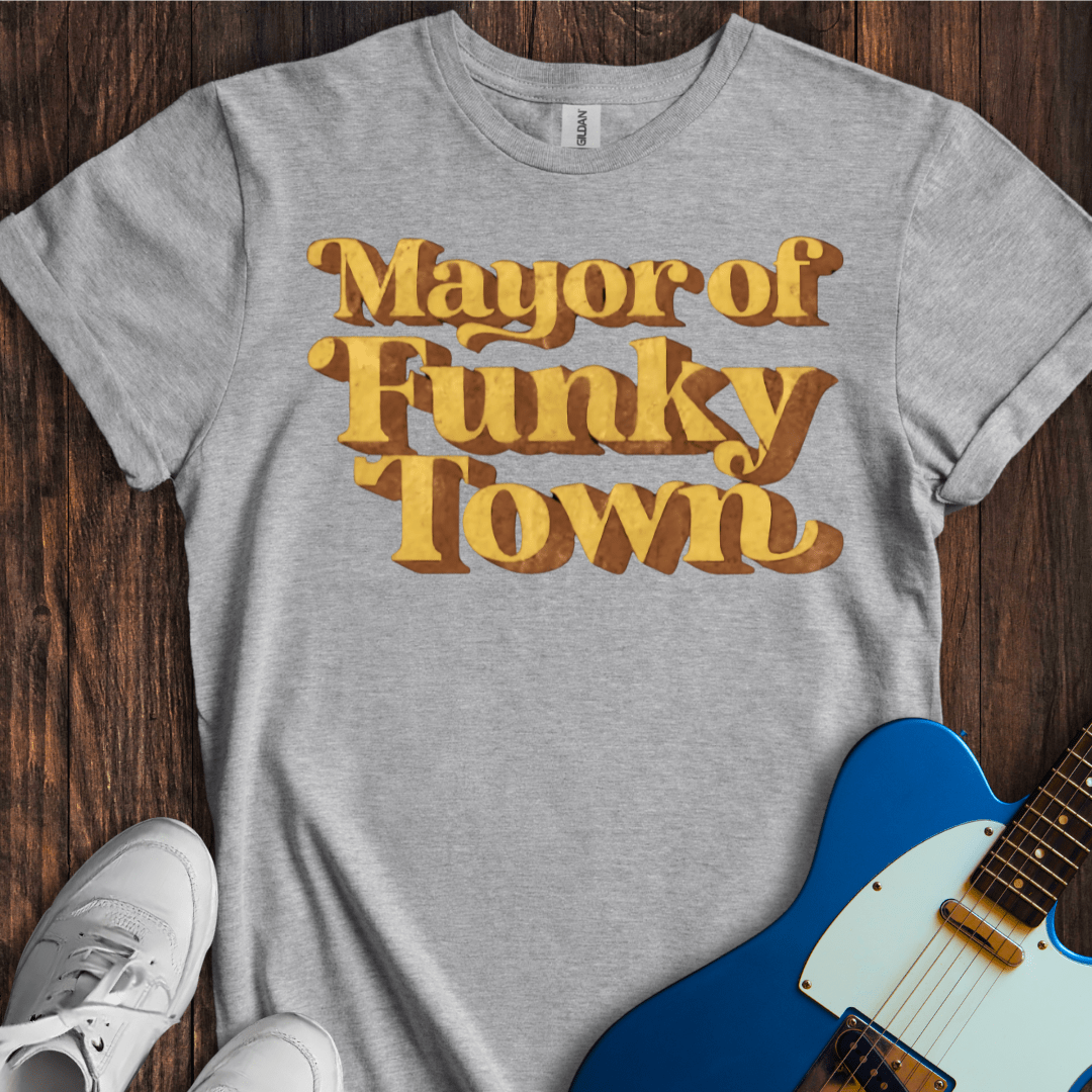 Mayor Of Funky Town T-Shirt