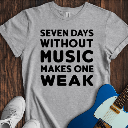 Seven Days Without Music... T-Shirt