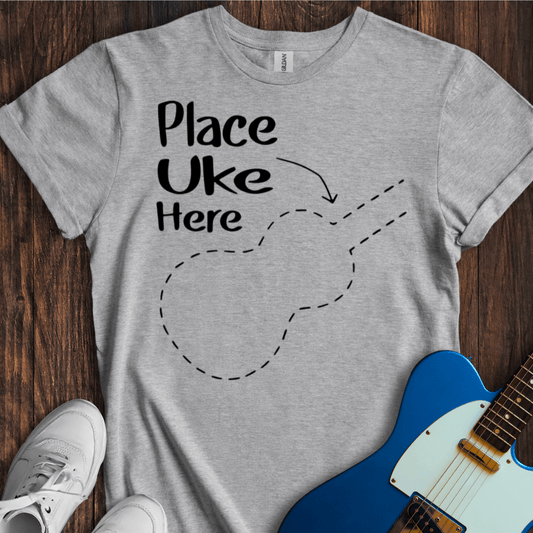 Place Uke Here T-Shirt