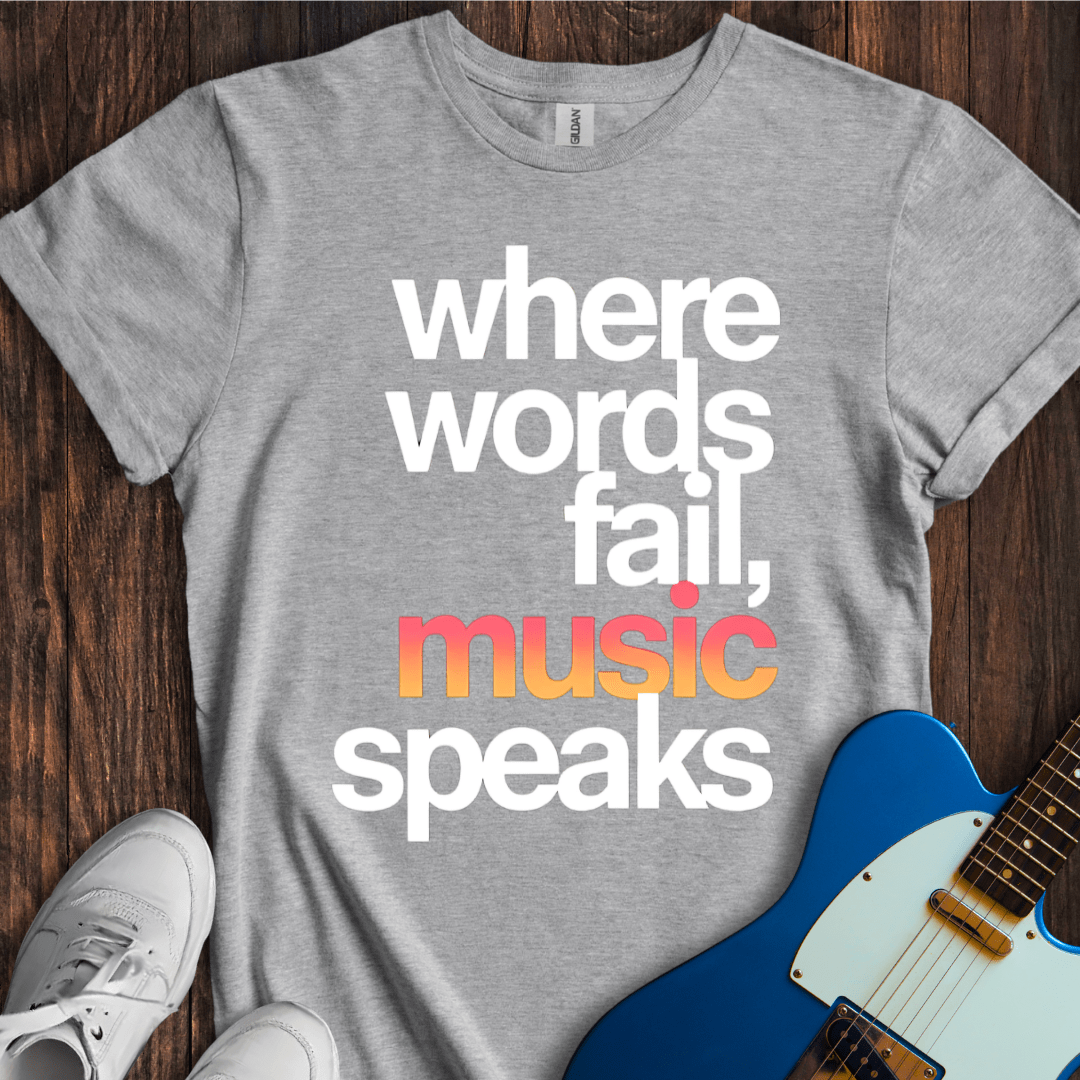 Words Fail, Music Speaks (I) T-Shirt