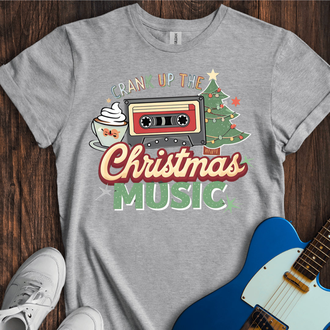 Crank Up The Christmas Music T-Shirt