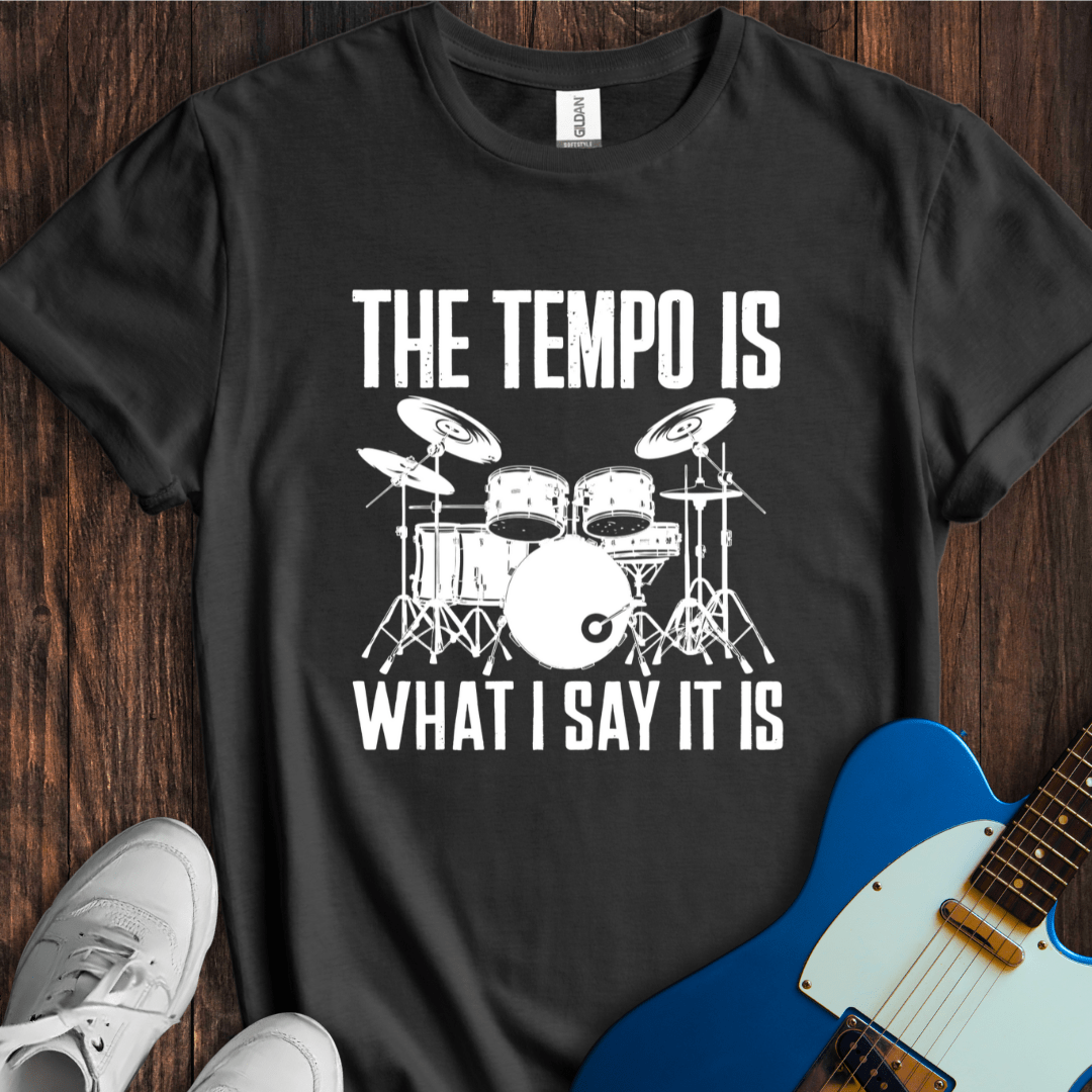 The Tempo Is What I Say It Is T-Shirt