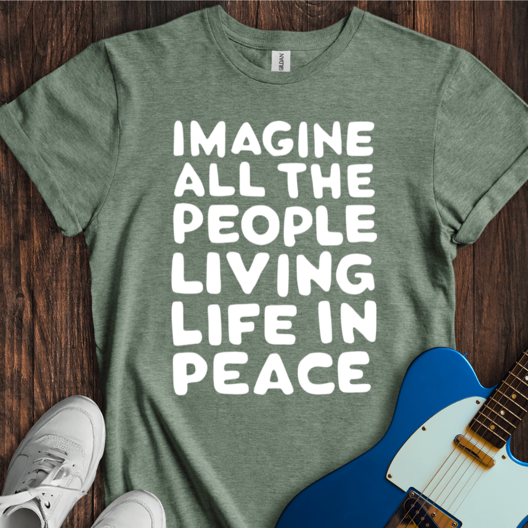 Living Life In Peace... T-Shirt