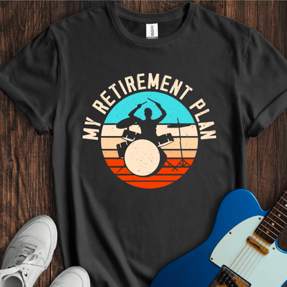 My Retirement Plan T-Shirt