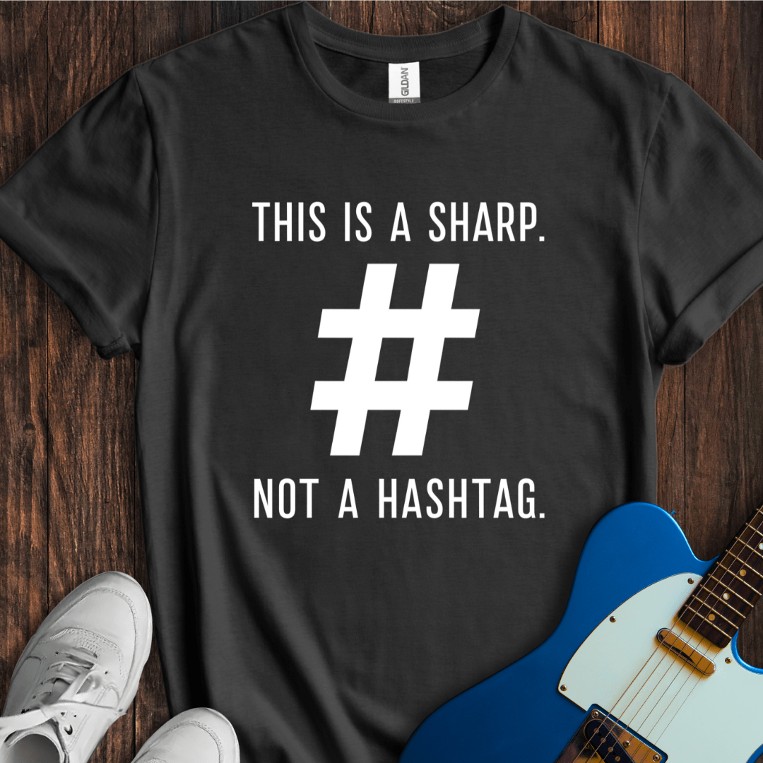 A Sharp (Not A Hashtag) T-Shirt