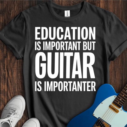 Education Is Important, But... (Guitar) T-Shirt