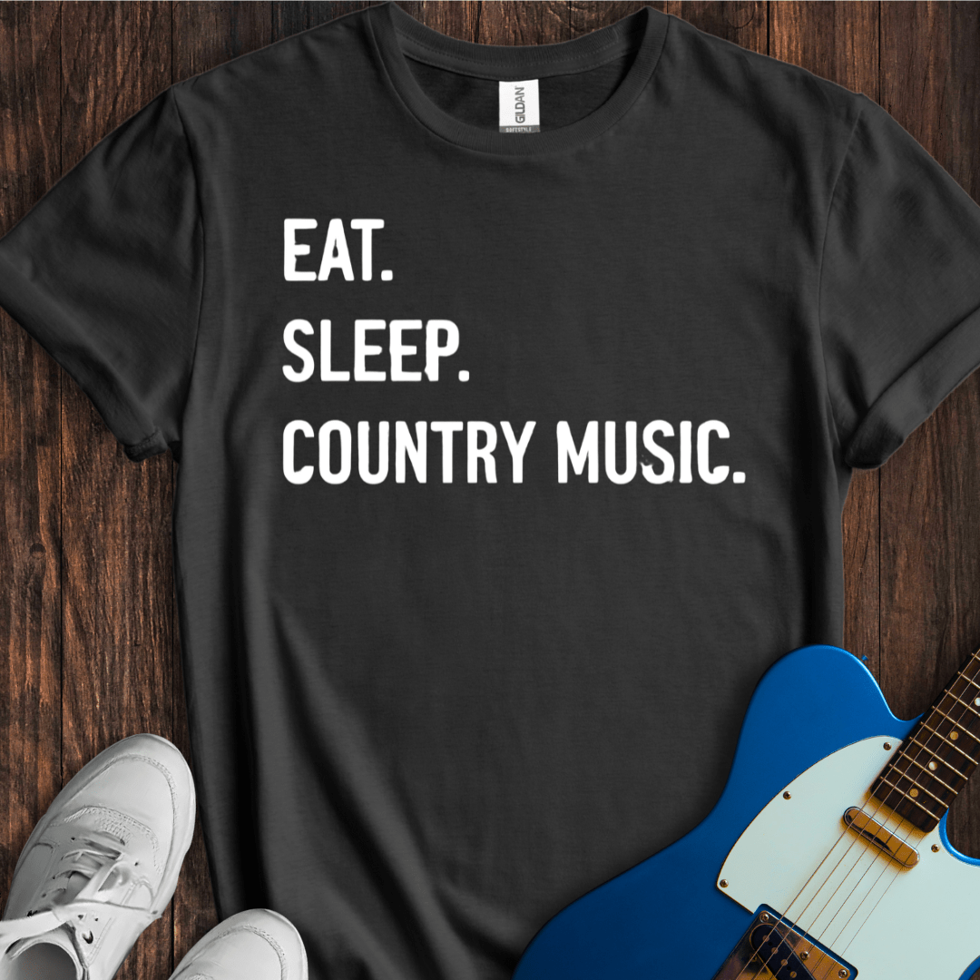 Eat. Sleep. Country Music. T-Shirt