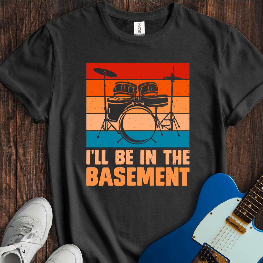 I'll Be In The Basement T-Shirt