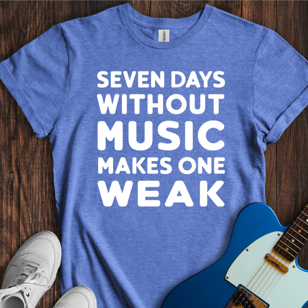 Seven Days Without Music... T-Shirt