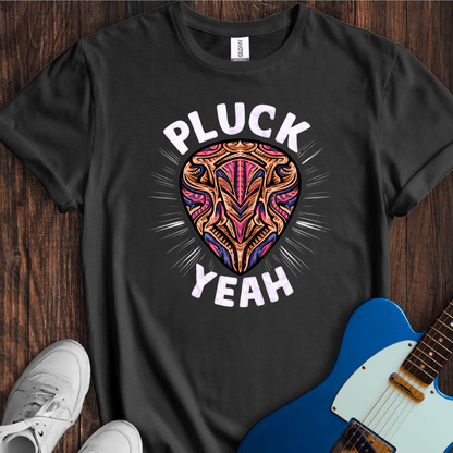 Pluck Yeah T-Shirt