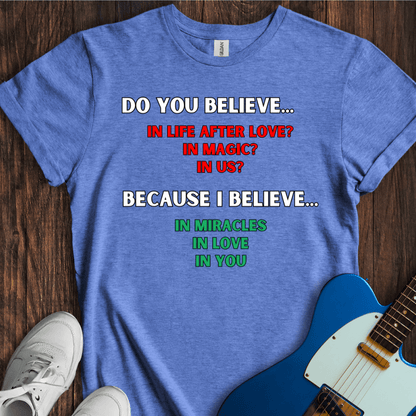 Do You Believe... T-Shirt