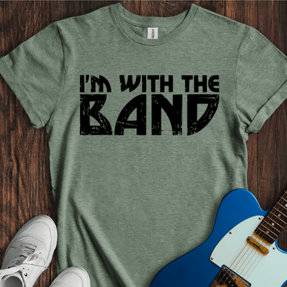 I'm With The Band (II) T-Shirt