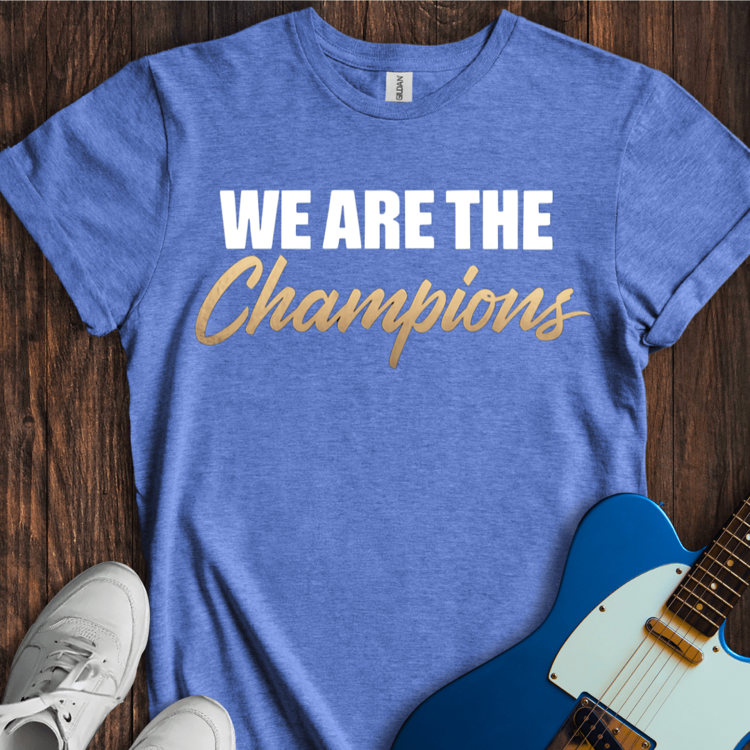 We Are The Champions T-Shirt