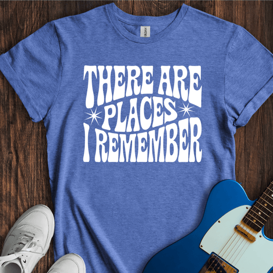 There Are Places I Remember... T-Shirt