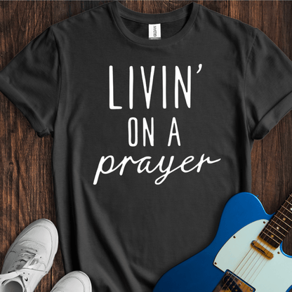 Livin' On A Prayer (I) T-Shirt