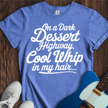 On A Dark Dessert Highway... T-Shirt