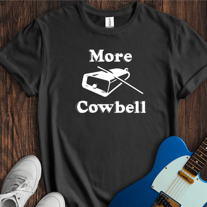 More Cowbell T-Shirt