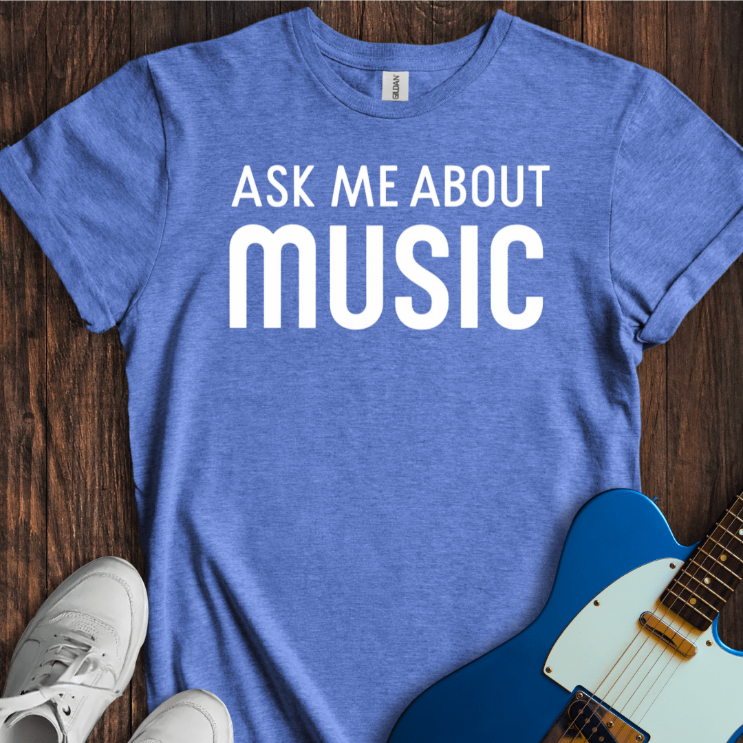 Ask Me About Music T-Shirt