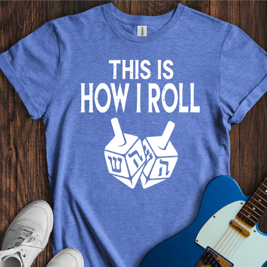 This Is How I Roll T-Shirt