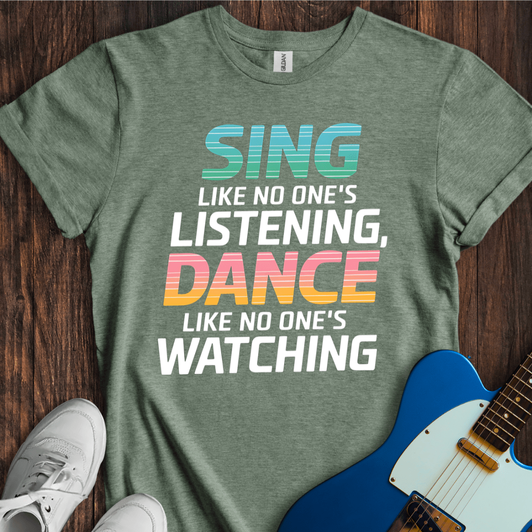 Sing Like No One's Listening... T-Shirt