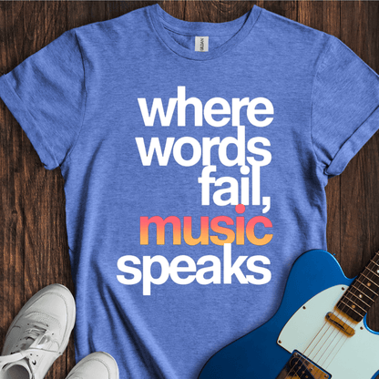 Words Fail, Music Speaks (I) T-Shirt