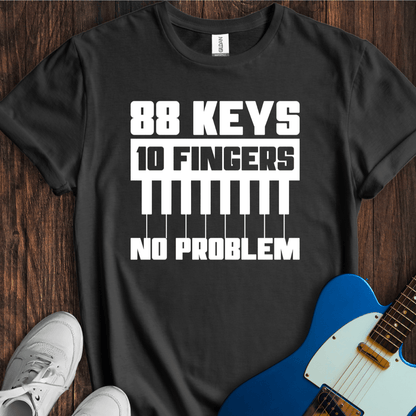 88 Keys, 10 Fingers, No Problem T-Shirt