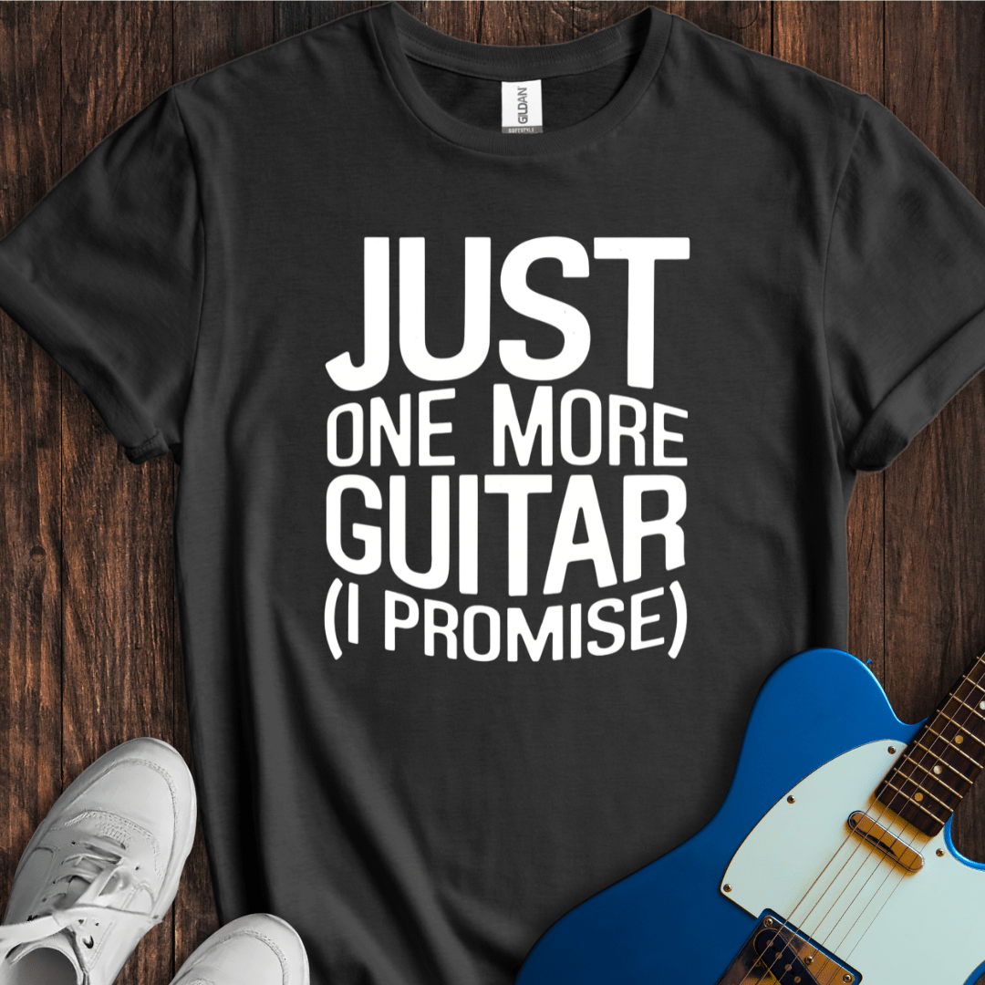 Just One More Guitar... T-Shirt