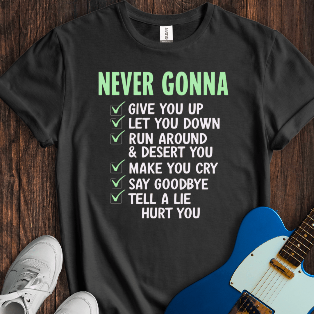 Never Gonna... T-Shirt