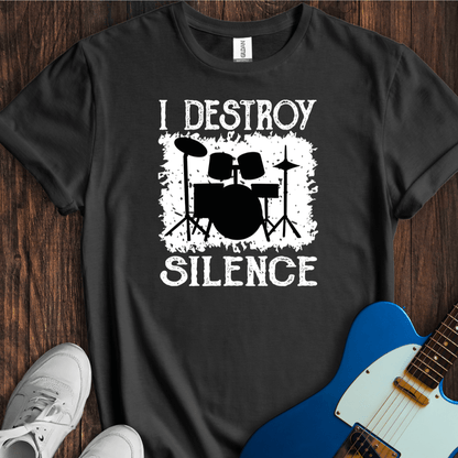 I Destroy Silence T-Shirt