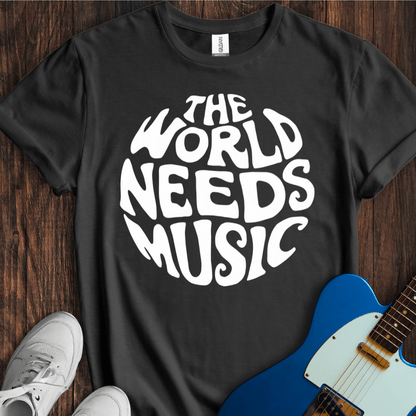 The World Needs Music T-Shirt