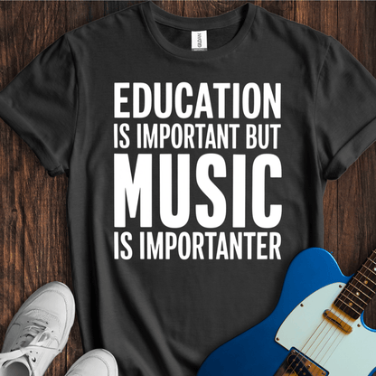 Education Is Important, But... (Music) T-Shirt