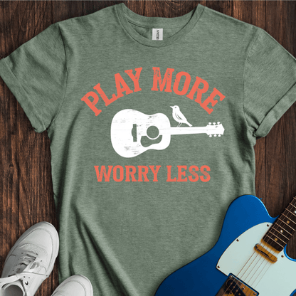 Play More, Worry Less T-Shirt