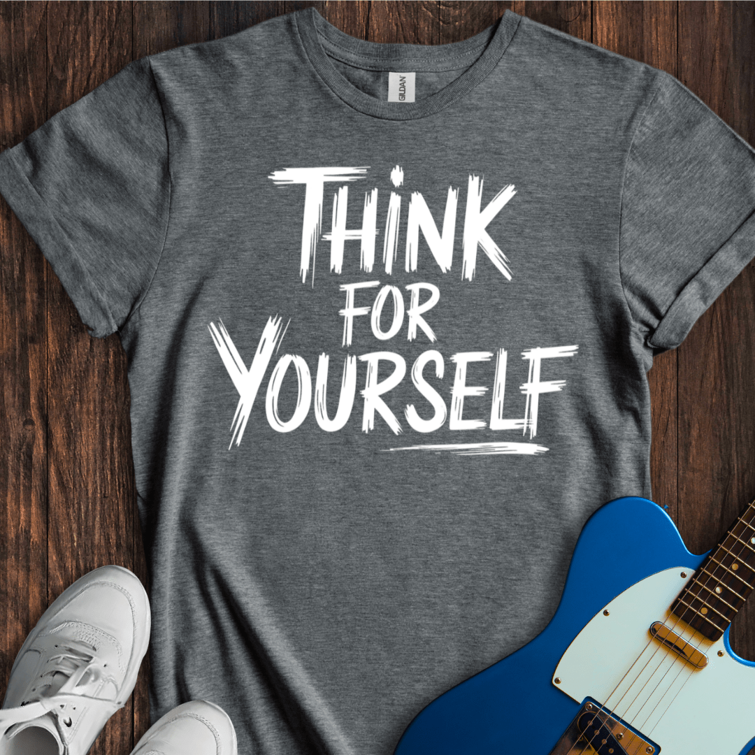 Think For Yourself T-Shirt