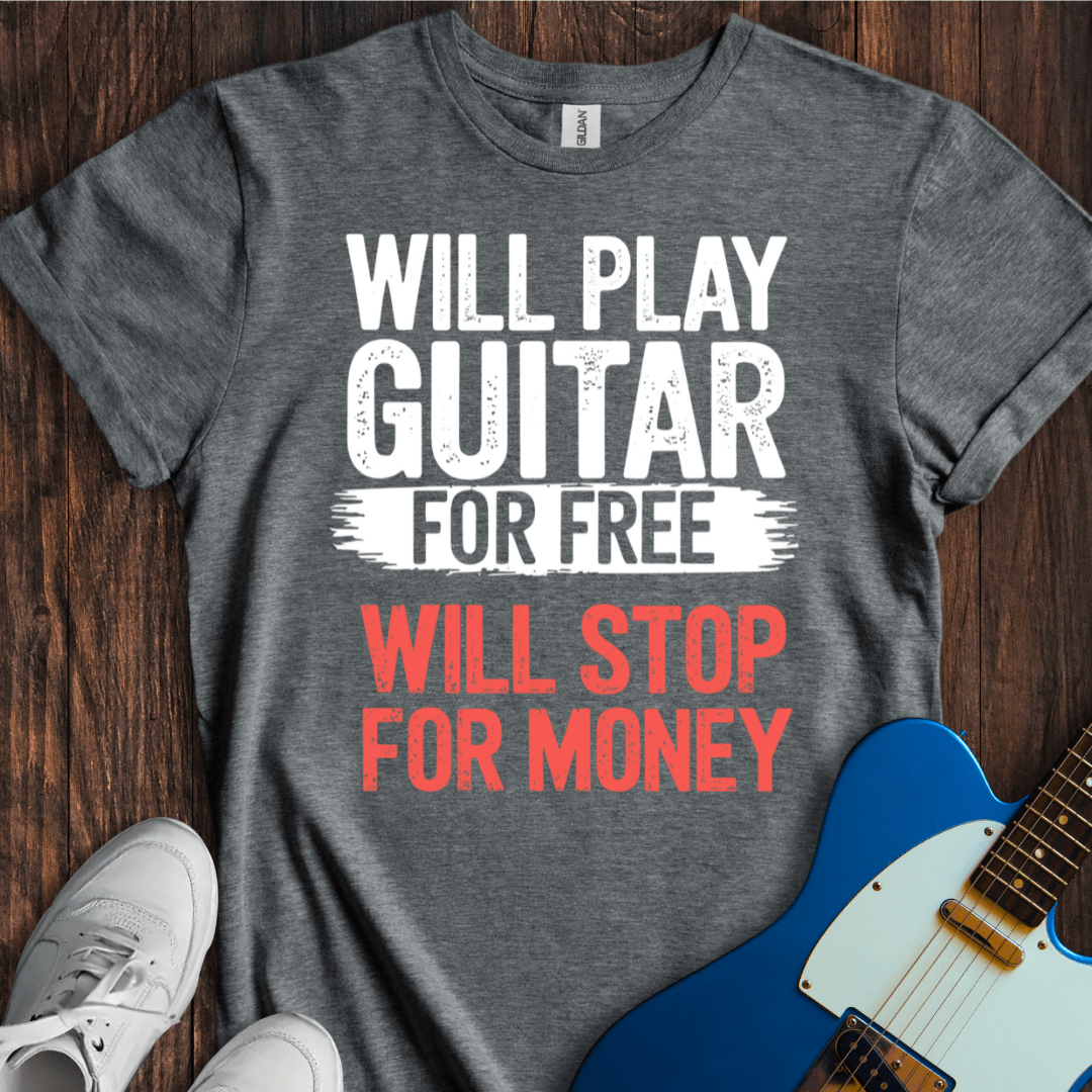 Will Play For Free... (Guitar) T-Shirt