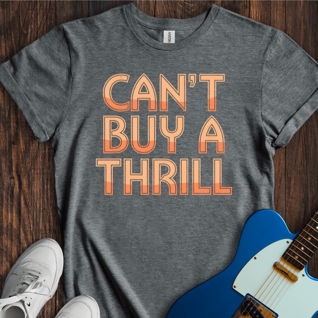 Can't Buy A Thrill T-Shirt