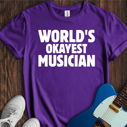 World's Okayest Musician T-Shirt