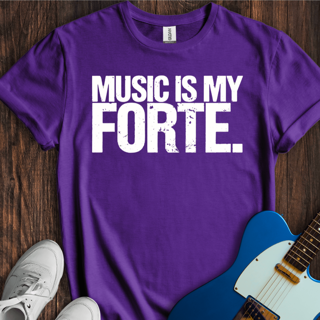 Music Is My Forte T-Shirt