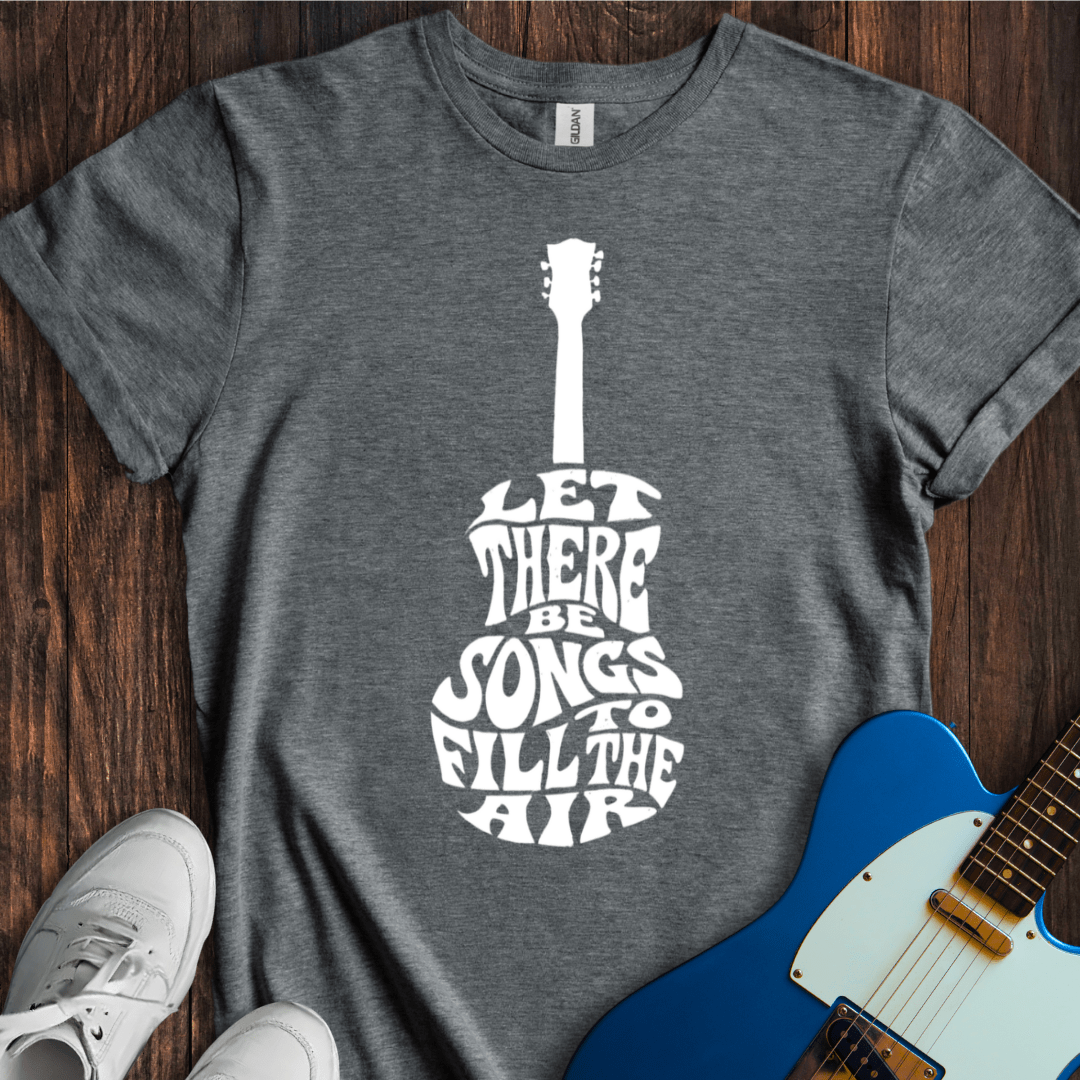 Let There Be Songs... T-Shirt