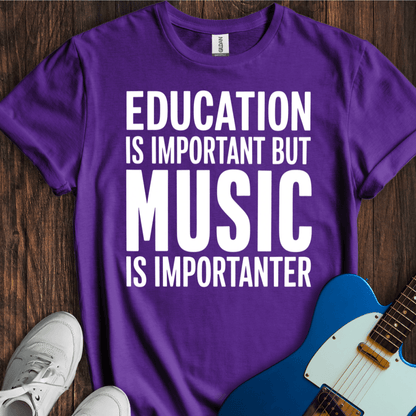 Education Is Important, But... (Music) T-Shirt