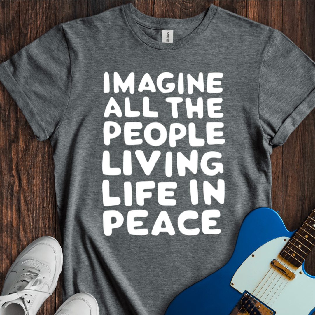 Living Life In Peace... T-Shirt