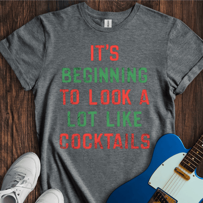 It's Beginning To Look A Lot Like Cocktails T-Shirt